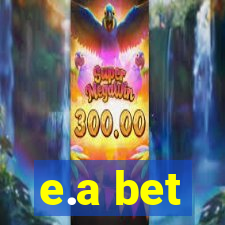 e.a bet